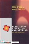 کتاب PETROLEUM RESERVOIR ENGINEERING PHYSICAL PROPERTIES - اثر JAMES W.AMYX-DANIEL M.BASS-ROBERT L.WHITING - نشر آییژ