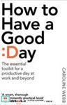 کتاب How to Have a Good Day - اثر Caroline Webb - نشر Pan Macmillan