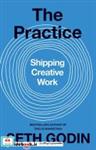 کتاب The Practice-Shipping Creative Work - اثر Seth Godin - نشر Portfolio