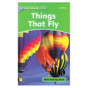 کتاب Dolphin Readers Level 3 Things That Fly اثر Richard Northcott انتشارات الوندپویان