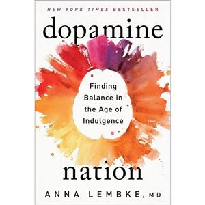 کتاب Dopamine Nation: Finding Balance in the Age of Indulgence اثر Dr. Anna Lembke انتشارات Dutton 