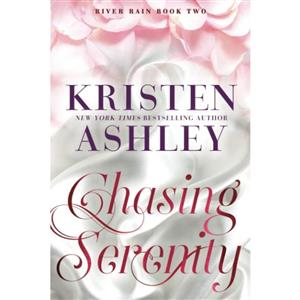 کتاب Chasing Serenity: A River Rain Novel اثر Kristen Ashley انتشارات nan 