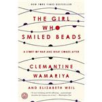 کتاب The Girl Who Smiled Beads اثر Clemantine Wamariya and Elizabeth Weil انتشارات Crown