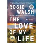 کتاب The Love of My Life اثر Rosie Walsh انتشارات Random House