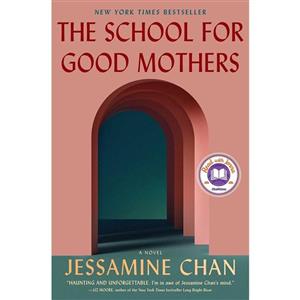 کتاب The School for Good Mothers اثر Jessamine Chan انتشارات Simon and Schuster 