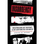 کتاب Insurgency: How Republicans Lost Their Party and Got Everything They Ever Wanted- 2022 اثر Jeremy Peters انتشارات Crown