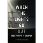 کتاب When the Lights Go Out: From Survivor to Champion- 2016 اثر David Rodriguez انتشارات تازه ها