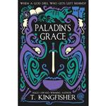 کتاب Paladins Grace (The Saint of Steel)- 2021 اثر T Kingfisher انتشارات Argyll Productions