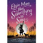 کتاب Elsie Mae Has Something to Say اثر  Nancy J. Cavanaugh  انتشارات Sourcebooks Young Readers