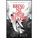 کتاب Bring Me Their Hearts  اثر Sara Wolf انتشارات Entangled Teen