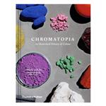 کتاب Chromatopia: An Illustrated History of Colour اثر COLES DAVID انتشارات  تیمز و هادسون