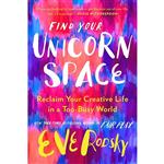 کتاب Find Your Unicorn Space: Reclaim Your Creative Life in a Too-Busy World اثر Eve Rodsky انتشارات G.P. Putnams Sons