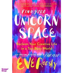 کتاب Find Your Unicorn Space: Reclaim Your Creative Life in a Too-Busy World اثر Eve Rodsky انتشارات G.P. Putnams Sons