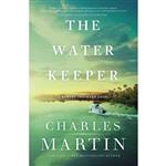 کتاب The Water Keeper  اثر Charles Martin انتشارات Thomas Nelson