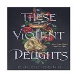 کتاب These Violent Delights اثر Chloe Gong انتشارات نبض دانش
