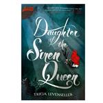 کتاب Daughter of the Siren Queen اثر Tricia Levenseller انتشارات Square Fish