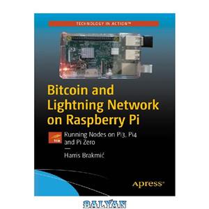 دانلود کتاب Bitcoin and Lightning Network on Raspberry Pi Running Nodes Pi3 Pi4 Zero 