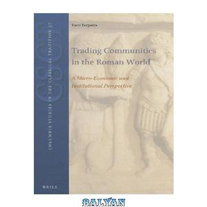 دانلود کتاب Trading Communities in the Roman World A Micro Economic and Institutional Perspective 