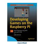 دانلود کتاب Developing Games on the Raspberry Pi: App Programming with Lua and LÖVE