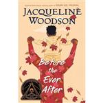 کتاب Before the Ever After اثر Jacqueline Woodson انتشارات Nancy Paulsen Books