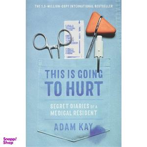 کتاب This Is Going to Hurt: Secret Diaries of a Medical Resident اثر Adam Kay انتشارات Little, Brown Spark