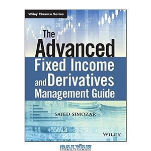 دانلود کتاب The Advanced Fixed Income and Derivatives Management Guide 