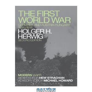 دانلود کتاب The First World War: Germany and Austria-Hungary 1914-1918 