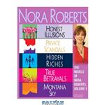 دانلود کتاب The Novels of Nora Roberts, Volume 1 (Honest Illusions; Private Scandals; Hidden Riches; True Betrayals; Montana Sky)