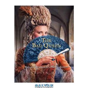 دانلود کتاب The Bad Queen Rules and Instructions for Marie Antoinette 