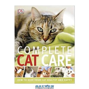 دانلود کتاب Complete Cat Care How To Keep Your Healthy and Happy 