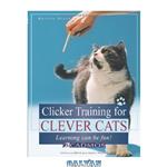 دانلود کتاب Clicker Training for Clever Cats: Learning Can Be Fun!