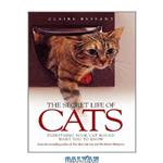 دانلود کتاب The Secret Life of Cats: Everything Your Cat Would Want You to Know