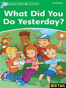 کتاب Dolphin Readers Level 3 What Did You Do Yesterday اثر Jacqueline Martin انتشارات الوندپویان