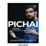 دانلود کتاب Pichai The Future of Google