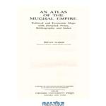 دانلود کتاب Atlas of the Mughal Empire