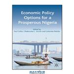 دانلود کتاب Economic Policy Options for a Prosperous Nigeria