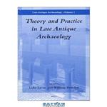 دانلود کتاب Theory and Practice in Late Antique Archaeology