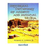 دانلود کتاب Historical Dictionary of Ancient and Medieval Nubia (Historical Dictionaries of Ancient Civilizations and Historical Eras)