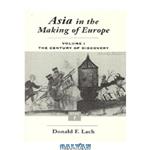 دانلود کتاب Asia in the Making of Europe. Volume I. THE CENTURY OF DISCOVERY. BOOK 1