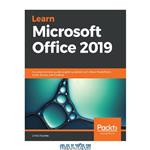 دانلود کتاب Learn Microsoft Office 2019: A comprehensive guide to getting started with Word, PowerPoint, Excel, Access, and Outlook