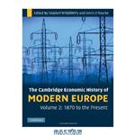 دانلود کتاب The Cambridge Economic History of Modern Europe: Volume 2, 1870 to the Present