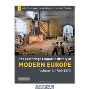 دانلود کتاب The Cambridge Economic History of Modern Europe: Volume 1, 1700-1870 