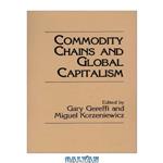 دانلود کتاب Commodity Chains and Global Capitalism (Contributions in Economics & Economic History)