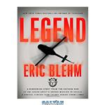 دانلود کتاب Legend: The Incredible Story of Green Beret Sergeant Roy Benavidez’s Heroic Mission to Rescue a Special Forces Team Caught Behind Enemy Lines