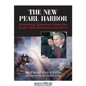 دانلود کتاب The New Pearl Harbor Disturbing Questions About the Bush Administration and 9 11 