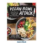 دانلود کتاب Vegan Bowl Attack!: More than 100 One-Dish Meals Packed with Plant-Based Power