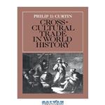دانلود کتاب Cross-Cultural Trade in World History (Studies in Comparative World History)