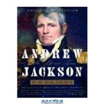 دانلود کتاب Andrew Jackson: His Life and Times