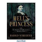 دانلود کتاب Hell’s Princess: The Mystery of Belle Gunness, Butcher of Men