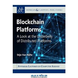 دانلود کتاب Blockchain Platforms: A Look at the Underbelly of Distributed Platforms 